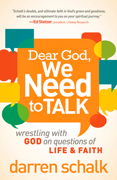 Dear God, We Need to Talk : Wrestling With God on Questions of Life and Faith