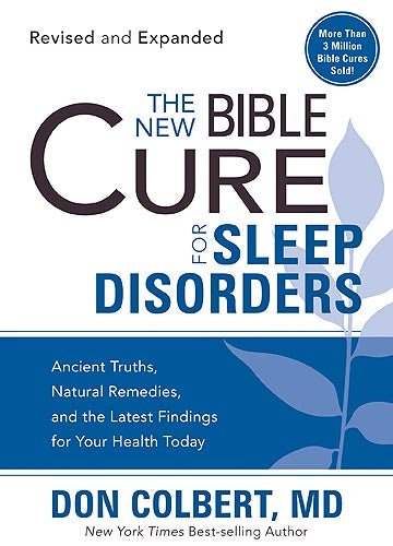 The New Bible Cure For Sleep Disorders : Ancient Truths, Natural Remedies, and the Latest Findings for Your Health Today