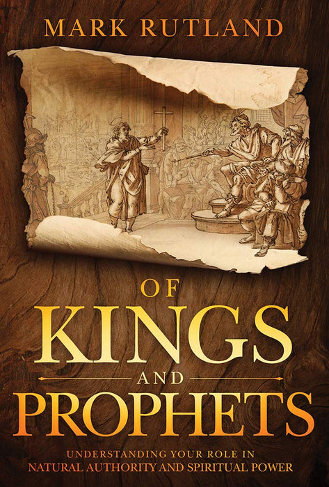 Of Kings and Prophets: Understanding Your Role in Natural Authority and Spiritual Power