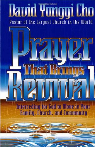 Prayer That Brings Revival : Interceding for God to Move in Your Family, Church, and Community