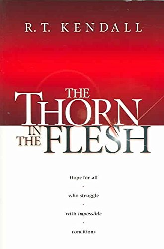 The Thorn in the Flesh: Hope for All Who Struggle With Impossible Conditions
