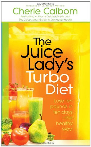 The Juice Lady's Turbo Diet : Lose Ten Pounds in Ten Days—the Healthy Way!