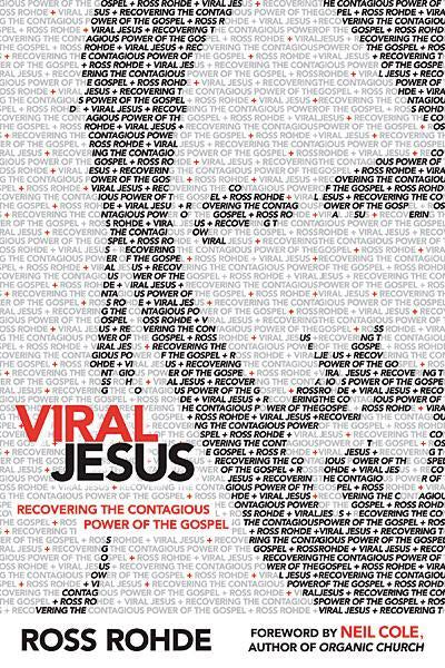 Viral Jesus: Recovering the Contagious Power of the Gospel