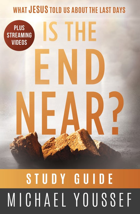Is The End Near? Study Guide: What Jesus Told Us About The Last Days
