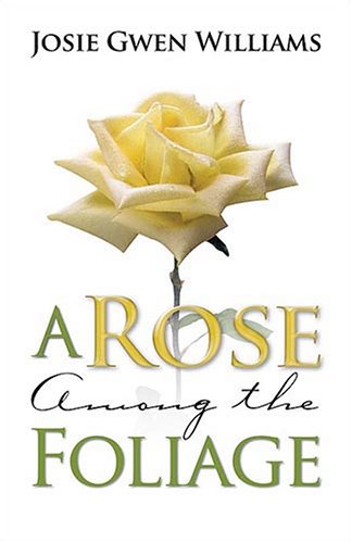 A Rose Among The Foliage: A Novel