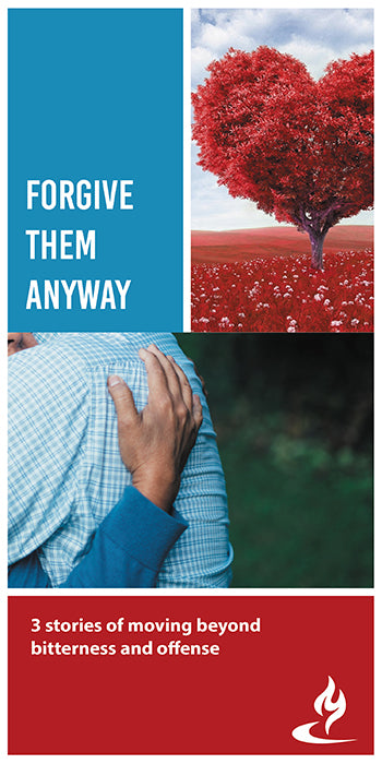 eBook029 - FORGIVE THEM ANYWAY: 3 Stories of Moving Beyond Bitterness and Offense