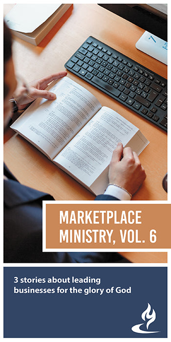 eBook032 - MARKETPLACE MINISTRY #6: 3 Stories About Leading Businesses for the Glory of God