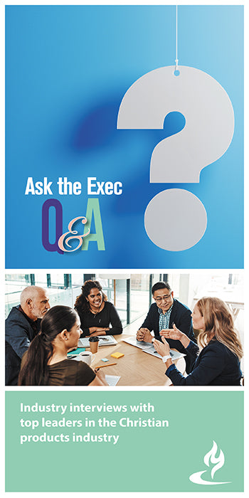 eBook020 - ASK THE EXEC Q&A: Interviews With Top Leaders in the Christian Products Industry