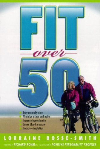 Fit Over 50: Grow Healthy and Fit…and Stop Feeling Old!