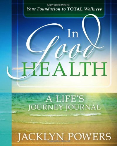 In Good Health: A Life's Journey Journal