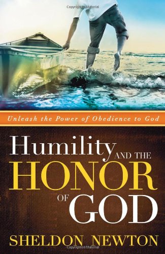 Humility and the Honor of God: Unleash the Power of Obedience to God