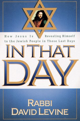 In That Day: How Jesus is Revealing Himself to the Jewish People in These Last Days