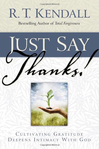 Just Say Thanks: Cultivating Gratitude Deepens Intimacy With God